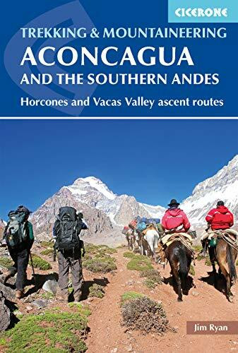 Trekking Aconcagua and the Southern Andes (Horcones and Vacas Valley Ascent Routes) by Jim Ryan, 9781852849740