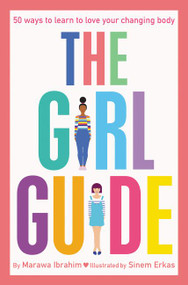 The Girl Guide (50 Ways to Learn to Love Your Changing Body) by Marawa Ibrahim, Sinem Erkas, 9780062839435