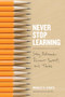 Never Stop Learning (Stay Relevant, Reinvent Yourself, and Thrive) by Bradley R. Staats, 9781633692855