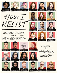 How I Resist (Activism and Hope for a New Generation) by Maureen Johnson, 9781250168368