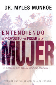 Entendiendo el propósito y el poder de la mujer (El diseño de Dios para la identidad femenina) (Spanish Edition) by Myles Munroe, 9781641230162