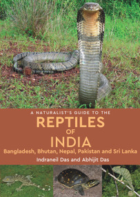 A Naturalist's Guide to the Reptiles of India by Indraneil Das, Abhijit Das, 9781909612815