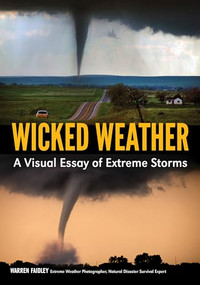 Wicked Weather (A Visual Essay of Extreme Storms) by Warren Faidley, 9781682033463
