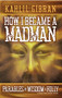 How I Became a Madman (Parables of Folly and Wisdom) by Kahill Gibran, 9781579512569