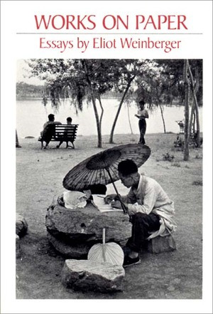 Works on Paper (1980-1986) by Eliot Weinberger, 9780811210010
