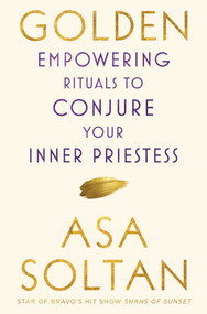 Golden (Empowering Rituals to Conjure Your Inner Priestess) - 9781501158667 by Asa Soltan, 9781501158667
