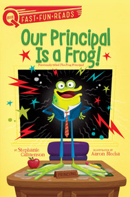 Our Principal Is a Frog! (A QUIX Book) by Stephanie Calmenson, Aaron Blecha, 9781481466677