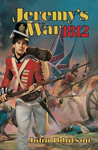 Jeremy's War 1812 by John Ibbitson, 9781550749885