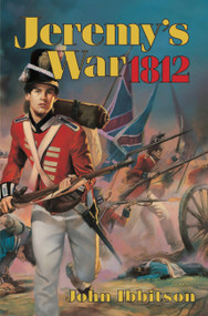 Jeremy's War 1812 by John Ibbitson, 9781550749885