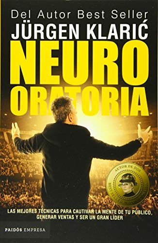 Neuro oratoria: Las mejores técnicas para cautivar la mente de tu público... / Neuro Oratory (Spanish Edition) by Jürgen Klaric, 9786077474593