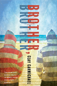 Brother, Brother by Clay Carmichael, 9781596437432
