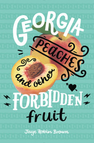 Georgia Peaches and Other Forbidden Fruit - 9780062271006 by Jaye Robin Brown