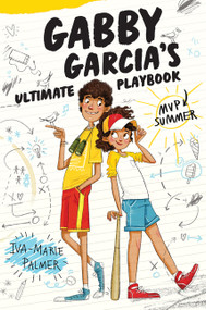 Gabby Garcia's Ultimate Playbook #2: MVP Summer by Iva-Marie Palmer, Marta Kissi, 9780062391834