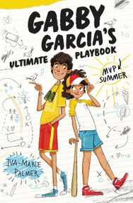 Gabby Garcia's Ultimate Playbook #2: MVP Summer by Iva-Marie Palmer, Marta Kissi, 9780062391834