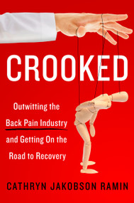 Crooked (Outwitting the Back Pain Industry and Getting on the Road to Recovery) - 9780062641793 by Cathryn Jakobson Ramin