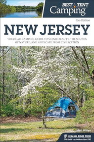 Best Tent Camping: New Jersey (Your Car-Camping Guide to Scenic Beauty, the Sounds of Nature, and an Escape from Civilization) by Matt Willen, 9781634040983