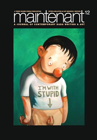 Maintenant 12 (A Journal of Contemporary Dada Writing and Art) by Peter Carlaftes, Kat Georges, 9781941110652