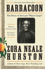 Barracoon (The Story of the Last "Black Cargo") by Zora Neale Hurston, Alice Walker, Deborah G. Plant, 9780062748201
