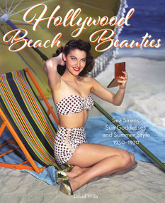 Hollywood Beach Beauties (Sea Sirens, Sun Goddesses, and Summer Style 1930-1970) by David Wills, 9780062842855