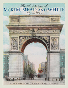 The Architecture of McKim, Mead, and White (1879-1915) by Allan Greenberg, Michael George, 9781589798182