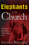 Elephants in the Church (Courageously Confronting Today's Tough and Controversial Issues) by George Bloomer, 9781629112350