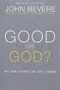 Good or God? (Why Good Without God Isn't Enough) - 9781933185996 by John Bevere, 9781933185996