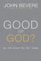 Good or God? (Why Good Without God Isn't Enough) - 9781933185996 by John Bevere, 9781933185996