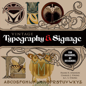Vintage Typography and Signage (For Designers, By Designers) by Frank H. Atkinson, Charles J. Strong, L. S.  Strong, 9780486824970