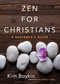 Zen for Christians (A Beginner's Guide) by Kim Boykin, Gerald G. May, 9780486824406