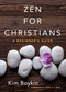 Zen for Christians (A Beginner's Guide) by Kim Boykin, Gerald G. May, 9780486824406