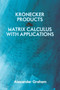 Kronecker Products and Matrix Calculus with Applications by Alexander Graham, 9780486824178