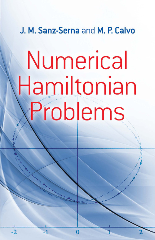 Numerical Hamiltonian Problems by J.M. Sanz-Serna, M.P. Calvo, 9780486824109