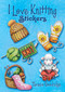 I Love Knitting Stickers (Miniature Edition) by Teresa Goodridge, 9780486822457