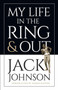 My Life in the Ring and Out by Jack Johnson, 9780486456102