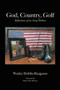 God, Country, Golf (Reflections of an Army Widow) by Wesley Hobbs Bauguess, 9781512771398