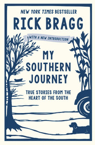 My Southern Journey (True Stories from the Heart of the South) - 9780848757465 by Rick Bragg, 9780848757465