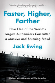 Faster, Higher, Farther (How One of the World's Largest Automakers Committed a Massive and Stunning Fraud) by Jack Ewing, 9780393355918