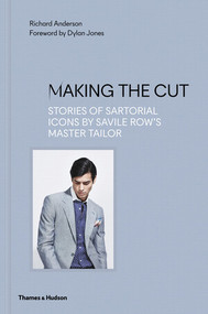 Making the Cut (Stories of Sartorial Icons by Savile Row's Master Tailor) by Richard Anderson, 9780500021491