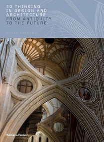 3D Thinking in Design and Architecture (From Antiquity to the Future) by Roger Burrows, 9780500519547