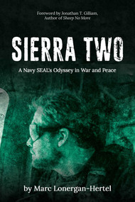 SIERRA TWO (A Navy SEAL's Odyssey in War and Peace) by Marc Lonergan-Hertel, Jonathan T. Gilliam, 9781682617328