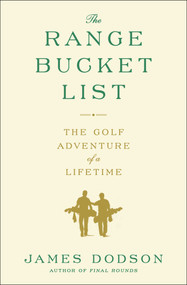 The Range Bucket List (The Golf Adventure of a Lifetime) by James Dodson, 9781476746722