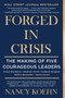Forged in Crisis (The Making of Five Courageous Leaders) by Nancy Koehn, 9781501174452