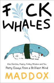 F*ck Whales (Also Families, Poetry, Folksy Wisdom and You) - 9781501187513 by Maddox