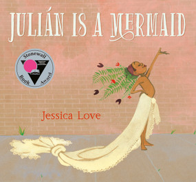 Julián Is a Mermaid by Jessica Love, Jessica Love, 9780763690458
