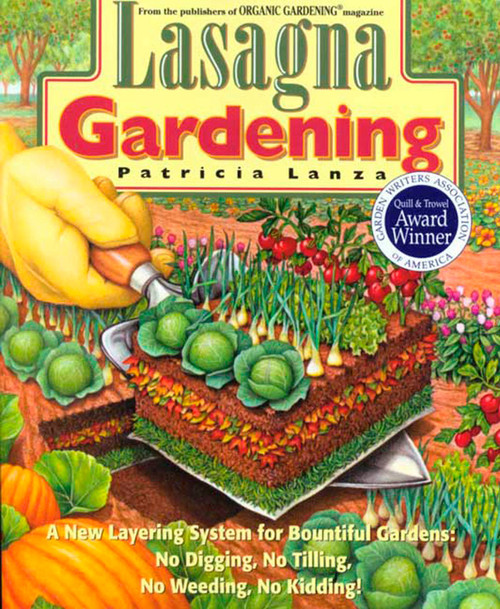 Lasagna Gardening (A New Layering System for Bountiful Gardens: No Digging, No Tilling, No Weeding, No Kidding!) by Patricia Lanza, 9780875969626