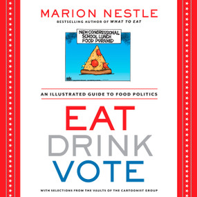 Eat Drink Vote (An Illustrated Guide to Food Politics) by Marion Nestle, 9781609615864