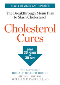 Cholesterol Cures (Featuring the Breakthrough Menu Plan to Slash Cholesterol by 30 Points in 30 Days) by Editors of Rodale Health Books, 9781635650075