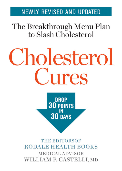 Cholesterol Cures (Featuring the Breakthrough Menu Plan to Slash Cholesterol by 30 Points in 30 Days) by Editors of Rodale Health Books, 9781635650075