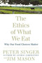 The Ethics of What We Eat (Why Our Food Choices Matter) by Peter Singer, Jim Mason, 9781594866876