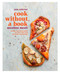 Cook without a Book: Meatless Meals (Recipes and Techniques for Part-Time and Full-Time Vegetarians: A Cookbook) by Pam Anderson, 9781605291765
